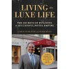 Living the Luxe Life: The Secrets of Building a Successful