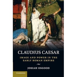 Claudius Caesar: Image and Power in the Early Roman Empire