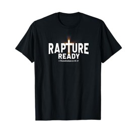 Rapture Ready Jesus is Returning | 1 Thessalonians 4:16–17 T-Shirt
