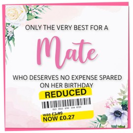 Birthday Card for Mate, Funny Mate Birthday Card, Reduced Sticker, Humorous Card, Only The Very Best for my Mate on her Birthday, Birthday Card for Women, 148mm
