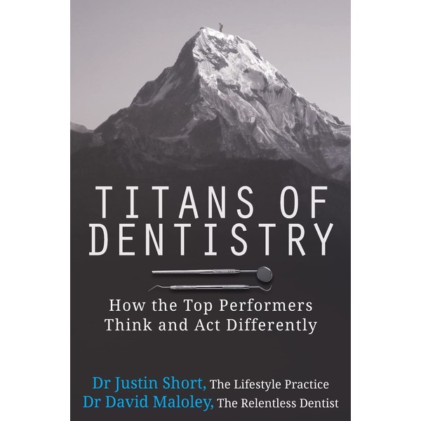 Titans of Dentistry: How the top performers think and act