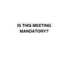 Is This Meeting Mandatory?: Funny office notebook