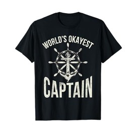 Boating Worlds okayest Captain T-Shirt