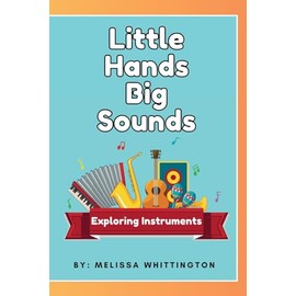 Little Hands, Big Sounds: Exploring Instruments for Early Learners