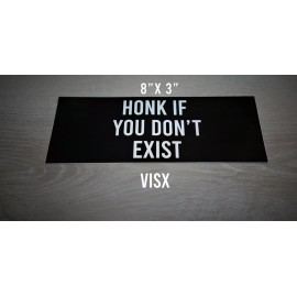 VISX Honk if you don't exist tailgaters Bumper Sticker Decal Prank funny meme