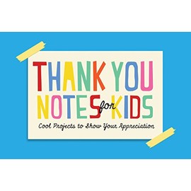 Thank You Notes for Kids: Cool Projects to Show Your Appreciation