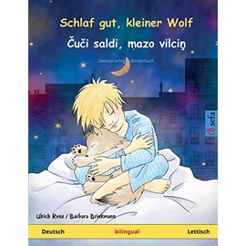 Schlaf gut, kleiner Wolf – Čuči saldi, mazo vilciņ (Deutsch – Lettisch): Zweisprachiges Kinderbuch