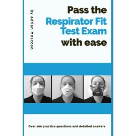 Pass the Respirator Fit Test exam with ease: Over 100 practice questions and detailed answers