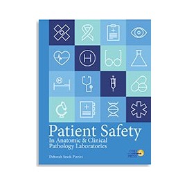 PATIENT SAFETY IN ANATOMIC AND CLINICAL PATHOLOGY LABORATORIES