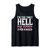 I AM THE ONLY HELL MY MAMA EVER RAISED SHIRT