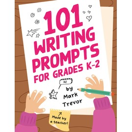 101 Writing Prompts for Grades K-2: Leveled One-Page Worksheets for Writing Fiction and Nonfiction: 4