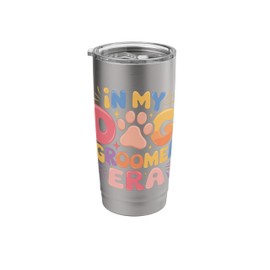 In My Dog Groomer Era Dog Grooming Pet Groomer Pet Stylist Stainless Steel Insulated Tumbler