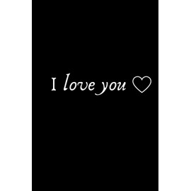 i love you: beautiful Valentine's Gift Notebook a gift notebook / magazines, a cute note book, A gift for women and men