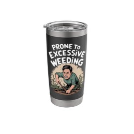 Gardening Funny Prone To Excessive Weeding Stainless Steel Insulated Tumbler