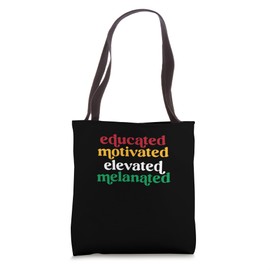 Educated Motivated Elevated Melanated Black History Tote Bag