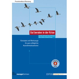 Gut beraten in der Krise: Konzepte und Werkzeuge für ganz alltägliche Ausnahmesituationen (Edition Training aktuell)