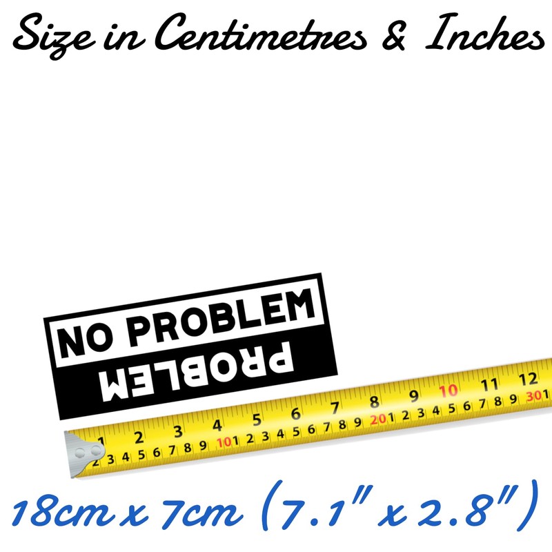 No Problem, Problem Funny Waterproof Sticker - Long Lasting -