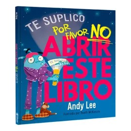 Te Lo Suplico Por Favor No Abrir Este Libro -, De Andy Lee., Vol. Similar Al Titulo De La Publicacion. Editorial Latinbooks, Tapa Dura En Español, 0  