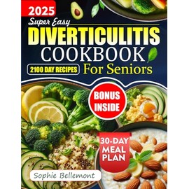  Super Easy Diverticulitis Cookbook For Senior: Nutritious and Easy to Make Recipes to Soothe Symtoms At Old Age