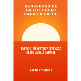 Beneficios de la luz solar para la salud: Energía, bienestar y defensas desde la raíz natural