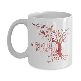 zapbest When you let go You are truly free - Funny White Porcelain Coffee 11 oz
