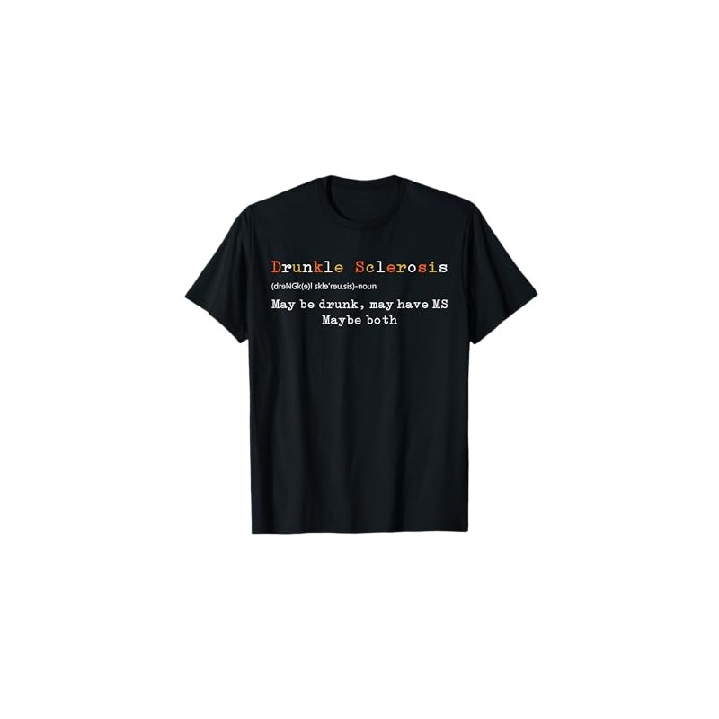 Drunkle Sclerosis Maybe Drunk May Have MS Maybe Both T-Shirt