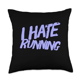 Funny Runner Run Quote Saying I Hate Running Shirt For Funny Runners Haters I Hate Running Quotes Throw Pillow, 18x18, Multicolor
