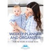 Weekly Planner and Organizer for the Work-at-Home Mom