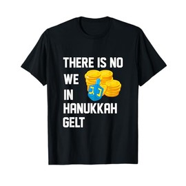 There is No We in Hanukkah Gelt Dreidel Champ Menorah Latkes T-Shirt