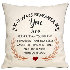 You are Braver Than You Believe Stronger Than You Seem Smarter Than You Think and Loved More Than You Know Throw Pillow Cover for Women Men Family Friends Birthday (Always Remember)