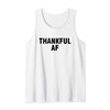 Thankful AF Tank Top