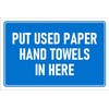 Put used paper hand towels in here, safety sign - 1mm flexible Plastic sign (300mm x 200mm)