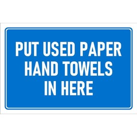 Put used paper hand towels in here, safety sign - 1mm flexible Plastic sign (300mm x 200mm)