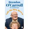 Call Me Mrs. Brown: The hilarious autobiography from the star