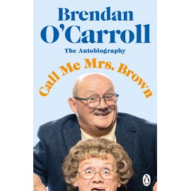 Call Me Mrs. Brown: The hilarious autobiography from the star of Mrs. Brown's Boys