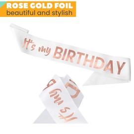 'It's My Birthday' Sash with Rose Gold Foil - Soft Satin White Birthday Sash for Women - Party Favors Supplies and Decorations for Sweet 16, 18th 21st 30th 40th 50th or Any Happy Bday Party
