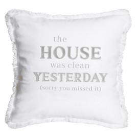 Pavilion Gift Company - House was Clean - Throw Pillow Cover, 18x18, Decorative Square Throw Pillow Cover, Housewarming Gifts, Home Decor for Sofa, Couch, Bed, Chair, 1 Count, White