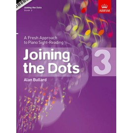 Joining the Dots, Book 3 (Piano): A Fresh Approach to Piano Sight-Reading (Joining the dots (ABRSM))