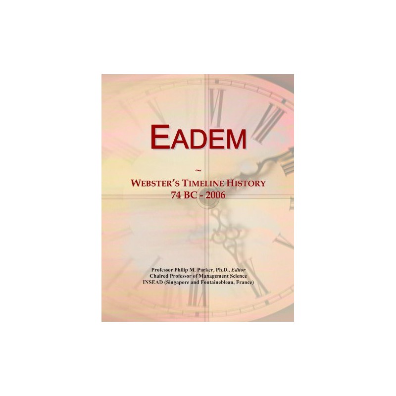 Eadem: Webster's Timeline History, 74 BC - 2006