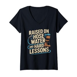 Womens Raised on Hose Water and Hard Lessons. Funny V-Neck T-Shirt