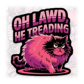 Oh Lawd He Treading Sticker or Magnet Decal Fat Cat Waterproof Vinyl Sticker Sticker for Water Bottle Fridge Laptop