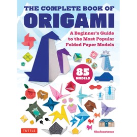 The Complete Book of Origami: A Beginner's Guide to Folding the Most Popular Origami Models
