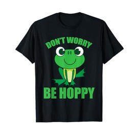 Don't Worry Be Hoppy Shirt | Cute Crazy Frog T-shirt Gift T-Shirt