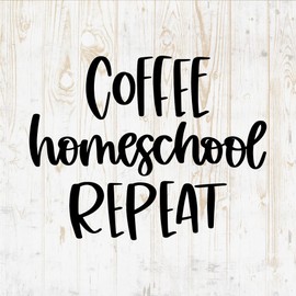 Coffee Homeschool Repeat - Teacher Quote Decals Sticker - Vinyl Decal for Wall Bottle Phone Car Home Bike Laptop Silhouette - Quotes for Teaching DWSV6135