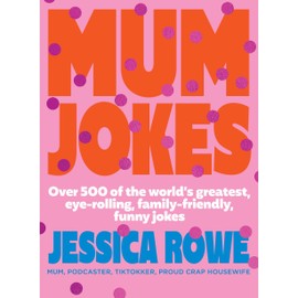 Mum Jokes: Over 500 of the World's Greatest, Eye-Rolling, Family-Friendly, Funny Jokes