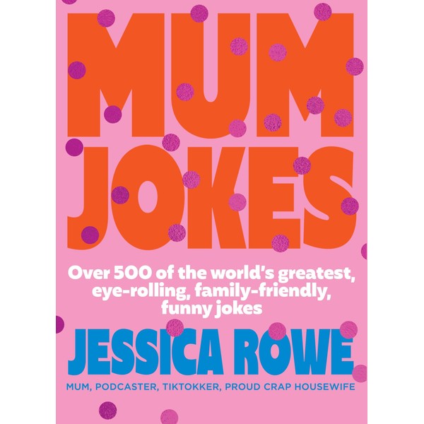 Mum Jokes: Over 500 of the World's Greatest, Eye-Rolling, Family-Friendly,