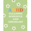 ADHD Cleaning Schedule and Checklist: A Simple Daily Weekly Monthly