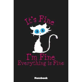 It's Fine I'm Fine Everything Is Fine - Funny Black Cat Notebook: Notes cornell, (6 x 9 inches) Large, 120 Pages
