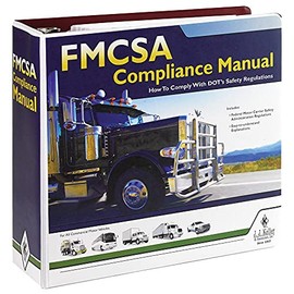 FMCSA Compliance Manual - J. J. Keller & Associates - Authoritative Safety Manual Helps Companies Operating Commercial Motor Vehicles (CMVs) Comply with DOT Regulations (Latest Edition)