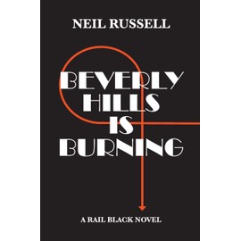 Beverly Hills is Burning: A Rail Black Novel: 3